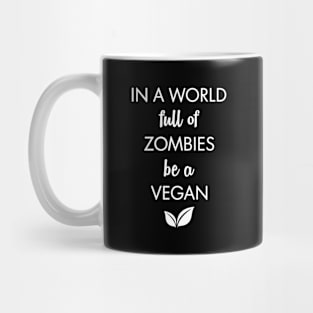 In a World full of Zombies Be a Vegan Mug